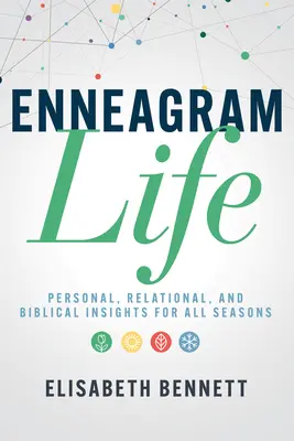 Enneagram élet: Személyes, kapcsolati és bibliai meglátások minden évszakra - Enneagram Life: Personal, Relational, and Biblical Insights for All Seasons