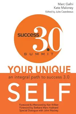 Egyedülálló éned: Integrális út a sikerhez 3.0 - Your Unique Self: An Integral Path to Success 3.0