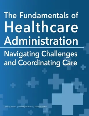 Az egészségügyi adminisztráció alapjai: Kihívások kezelése és az ellátás koordinálása - The Fundamentals of Healthcare Administration: Navigating Challenges and Coordinating Care