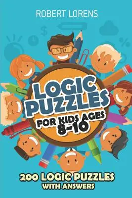 Logikai rejtvények gyerekeknek 8-10 éves korig: Arrows Puzzles - 200 logikai rejtvény válaszokkal - Logic Puzzles For Kids Ages 8 - 10: Arrows Puzzles - 200 Logic Puzzles with Answers
