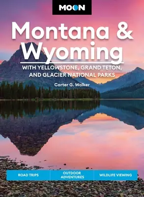 Hold Montana és Wyoming: Yellowstone, Grand Teton és Glacier nemzeti parkokkal: Gates, Gates, Gates, Gates, Gates, Gates, Gates, Gates, Gates, Gates, Gates, Gates, Gates, Gates, Gates, Gates, Gates, Gates, Gates - Moon Montana & Wyoming: With Yellowstone, Grand Teton & Glacier National Parks: Road Trips, Outdoor Adventures, Wildlife Viewing