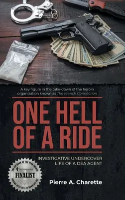 One Hell of a Ride: Egy DEA ügynök fedett nyomozói élete - One Hell of a Ride: Investigative Undercover Life of a DEA Agent