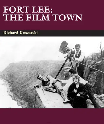 Fort Lee: A filmváros (1904-2004) - Fort Lee: The Film Town (1904-2004)