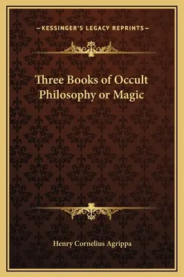Az okkult filozófia vagy mágia három könyve - Three Books of Occult Philosophy or Magic