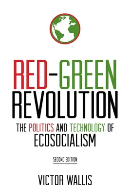 Piros-zöld forradalom: Az ökoszocializmus politikája és technológiája - Red-Green Revolution: The Politics and Technology of Ecosocialism