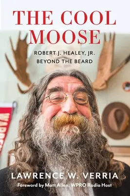 The Cool Moose: Robert J. Healey, Jr, A szakállon túl - The Cool Moose: Robert J. Healey, Jr, Beyond the Beard