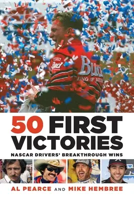 50 első győzelem: NASCAR-versenyzők áttörő győzelmei - 50 First Victories: NASCAR Drivers' Breakthrough Wins