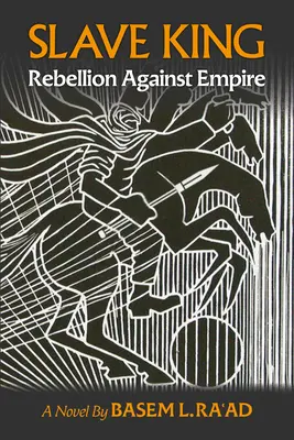 Rabszolga király: Lázadók a birodalom ellen - Egy regény - Slave King: Rebels Against Empire - A Novel