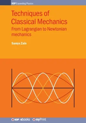 A klasszikus mechanika technikái: A Lagrange-féle mechanikától a newtoni mechanikáig - Techniques of Classical Mechanics: From Lagrangian to Newtonian mechanics