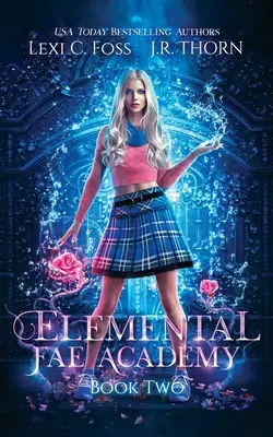 Elemi tündeakadémia: Könyv: Második könyv - Elemental Fae Academy: Book Two