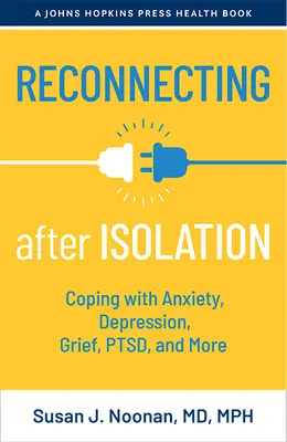 Újrakapcsolódás az elszigeteltség után: Szorongással, depresszióval, gyásszal, PTSD-vel és mással való megbirkózás - Reconnecting After Isolation: Coping with Anxiety, Depression, Grief, Ptsd, and More