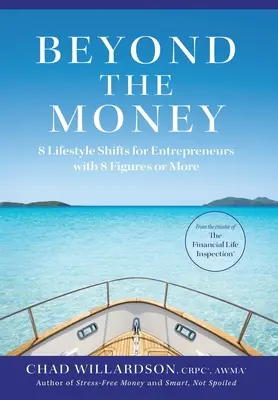 A pénzen túl: 8 életmódváltás 8 számjegyű vagy annál magasabb jövedelemmel rendelkező vállalkozók számára - Beyond the Money: 8 Lifestyle Shifts for Entrepreneurs with 8 Figures or More