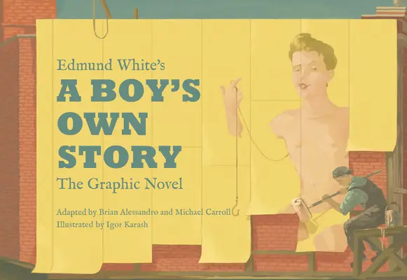 Edmund White egy fiú saját története: The Graphic Novel - Edmund White's a Boy's Own Story: The Graphic Novel