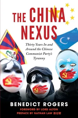 A Kína-összeköttetés Harminc év a Kínai Kommunista Párt zsarnokságán belül és körülötte - The China Nexus Thirty Years in and Around the Chinese Communist Party's Tyranny