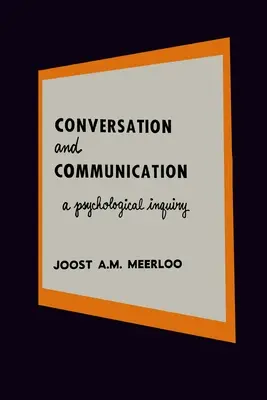 Beszélgetés és kommunikáció: A nyelv és az emberi kapcsolatok pszichológiai vizsgálata - Conversation and Communication: A Psychological Inquiry into Language and Human Relations