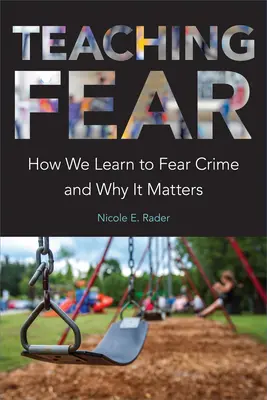 A félelem tanítása: Hogyan tanulunk meg félni a bűntől és miért fontos ez - Teaching Fear: How We Learn to Fear Crime and Why It Matters