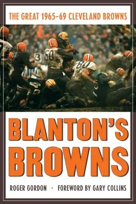 Blanton's Browns: A nagyszerű 1965-69-es Cleveland Browns - Blanton's Browns: The Great 1965-69 Cleveland Browns