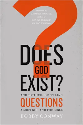 Létezik-e Isten?: És 51 másik kényszerítő kérdés Istenről és a Bibliáról - Does God Exist?: And 51 Other Compelling Questions about God and the Bible