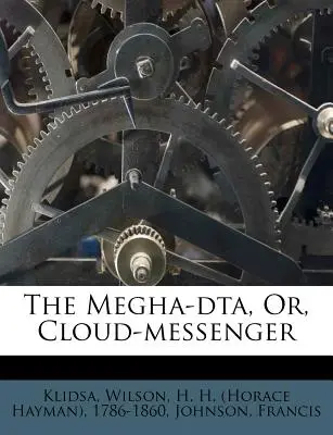 A Megha-Dta, vagy a Felhő-hírnök - The Megha-Dta, Or, Cloud-Messenger