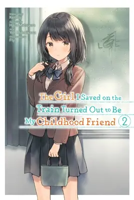 The Girl I Saved On The Train Turned Outed Out to Be My Childhood Friend, Vol. 2 (Manga) - The Girl I Saved on the Train Turned Out to Be My Childhood Friend, Vol. 2 (Manga)