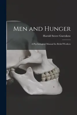 Férfiak és az éhezés: pszichológiai kézikönyv segélymunkásoknak - Men and Hunger: a Psychological Manual for Relief Workers