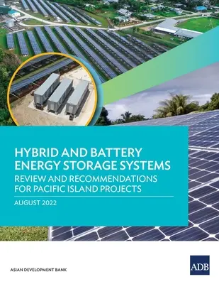 Hibrid és akkumulátoros energiatároló rendszerek: Áttekintés és ajánlások a csendes-óceáni szigeti projektekhez - Hybrid and Battery Energy Storage Systems: Review and Recommendations for Pacific Island Projects