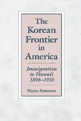 A koreai határ Amerikában: bevándorlás Hawaiira 1896-1910 - The Korean Frontier in America: Immigration to Hawaii 1896-1910