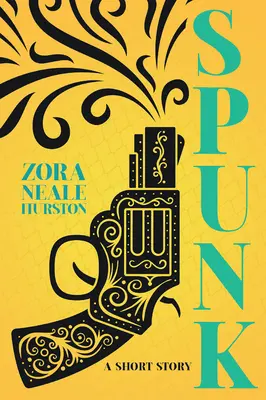 Spunk - Egy novella;A Harlemi reneszánsz rövid története című bevezető esszével együtt. - Spunk - A Short Story;Including the Introductory Essay 'A Brief History of the Harlem Renaissance'