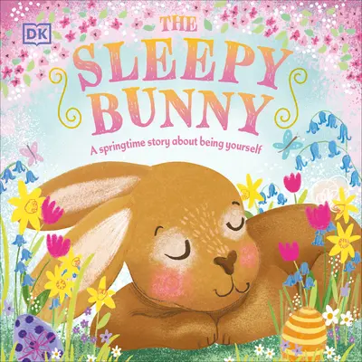 Az álmos nyuszi: Egy tavaszi történet arról, hogy legyél önmagad - The Sleepy Bunny: A Springtime Story about Being Yourself