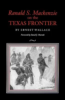 Ranald S. MacKenzie a texasi határon - Ranald S. MacKenzie on the Texas Frontier