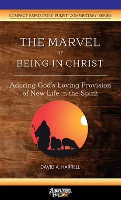 A Krisztusban való lét csodája: Isten szerető gondviselésének imádása az új élethez a Lélekben - The Marvel of Being in Christ: Adoring God's Loving Provision of New Life in the Spirit