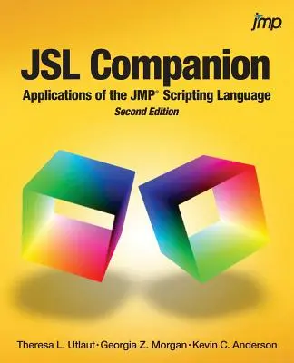 JSL Companion: A JMP Scripting Language alkalmazásai, második kiadás - JSL Companion: Applications of the JMP Scripting Language, Second Edition