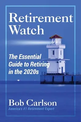 Nyugdíjasok figyelése: A 2020-as évekbeli nyugdíjba vonulás alapvető útmutatója - Retirement Watch: The Essential Guide to Retiring in the 2020s