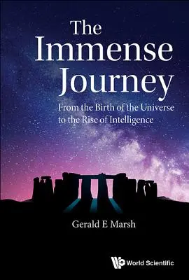 Hatalmas utazás: A világegyetem születésétől az intelligencia felemelkedéséig - Immense Journey, The: From the Birth of the Universe to the Rise of Intelligence