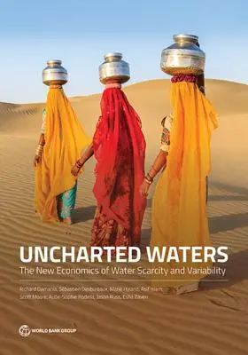 Uncharted Waters: A vízhiány és a változékonyság új gazdaságtana - Uncharted Waters: The New Economics of Water Scarcity and Variability