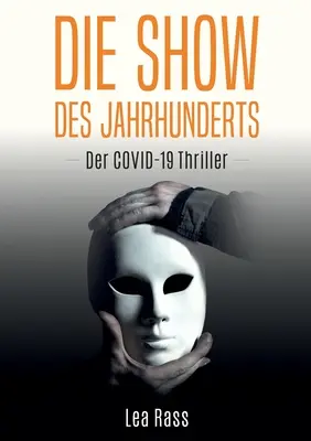 Die Show des Jahrhunderts: Der Covid-19-thriller - Die Show des Jahrhunderts: Der Covid-19-Thriller