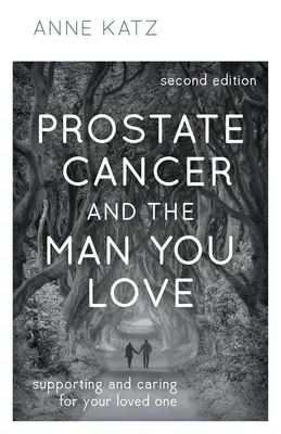 A prosztatarák és a szeretett férfi: Szeretted támogatása és gondozása - Prostate Cancer and the Man You Love: Supporting and Caring for Your Loved One