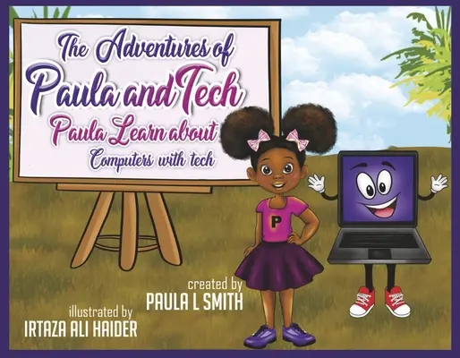 Paula és Tech kalandjai: Paula tanul a számítógépekről a Tech: Csak gyerekeknek! 2. kötet - The Adventures of Paula and Tech: Paula Learns about Computers with Tech: Just for Kids! Volume 2