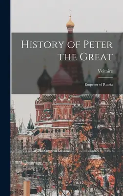 Nagy Péter története: Oroszország császára - History of Peter the Great: Emperor of Russia