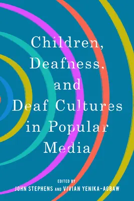 Gyermekek, siketség és siket kultúrák a népszerű médiában - Children, Deafness, and Deaf Cultures in Popular Media