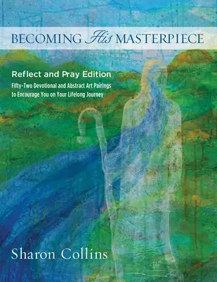 Az Ő mesterművévé válás: Reflect and Pray Edition - Becoming His Masterpiece: Reflect and Pray Edition