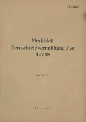 D 775/5 Szórólap Telex kapcsolás T 39 (FsV 39): 1941 - új kiadás 2022 - D 775/5 Merkblatt Fernschreibvermittlung T 39 (FsV 39): 1941 - Neuauflage 2022