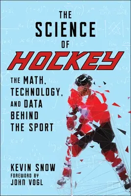 A hoki tudománya: Matematika, technológia és adatok a sportág mögött - The Science of Hockey: The Math, Technology, and Data Behind the Sport