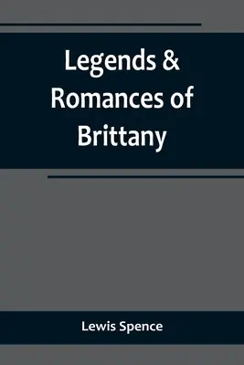 Bretagne legendái és regényei - Legends & Romances of Brittany