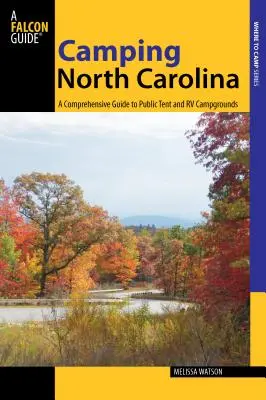 Észak-Karolina kempingezése: A Comprehensive Guide To Public Tent And Rv Campgrounds, First Edition - Camping North Carolina: A Comprehensive Guide To Public Tent And Rv Campgrounds, First Edition