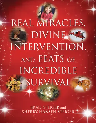 Valódi csodák, isteni beavatkozás és a hihetetlen túlélés hőstettei - Real Miracles, Divine Intervention, and Feats of Incredible Survival