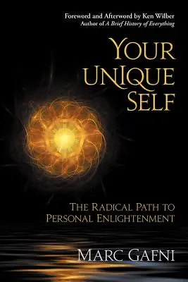 Egyedülálló éned: A személyes megvilágosodáshoz vezető radikális út - Your Unique Self: The Radical Path to Personal Enlightenment