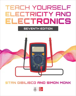 Teach Yourself Electricity and Electronics, hetedik kiadás - Teach Yourself Electricity and Electronics, Seventh Edition