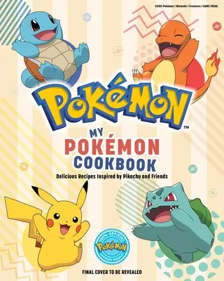 A Pokmon szakácskönyvem: Pikachu és barátai által inspirált finom receptek - My Pokmon Cookbook: Delicious Recipes Inspired by Pikachu and Friends