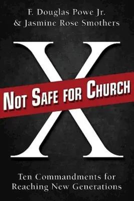 Not Safe for Church: Tíz parancsolat az új generációk eléréséhez - Not Safe for Church: Ten Commandments for Reaching New Generations